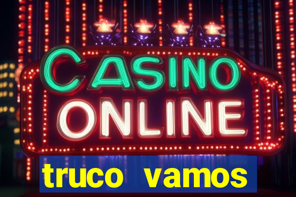 truco vamos torneios online